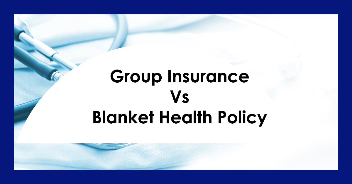 The Difference Between Group insurance and Blanket health policy