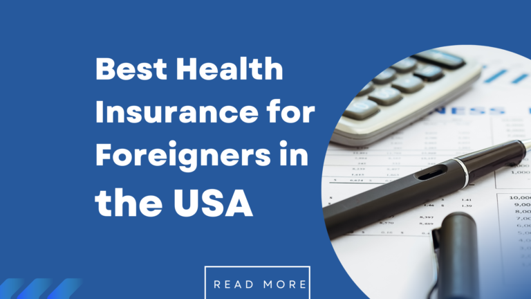 Best Health Insurance for Foreigners in the USA: Finding the Best Coverage